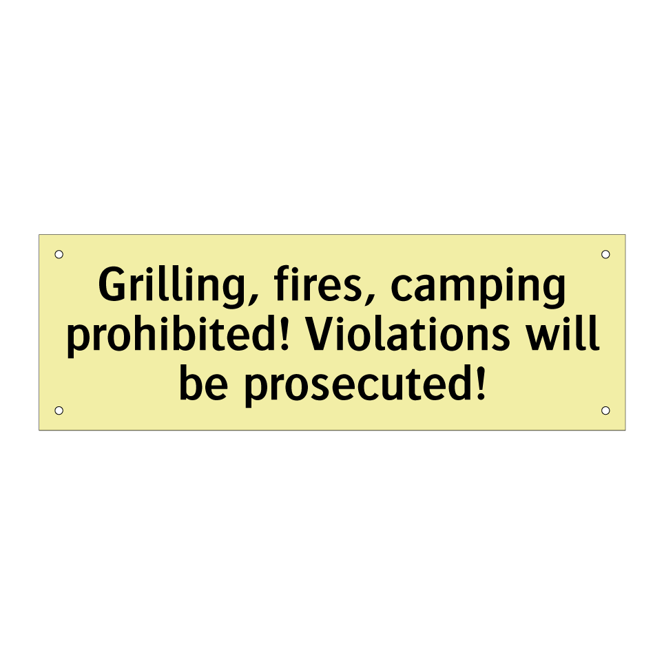 Grilling, fires, camping prohibited! Violations will be prosecuted!