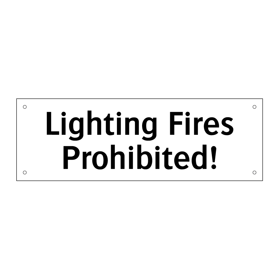 Lighting Fires Prohibited!