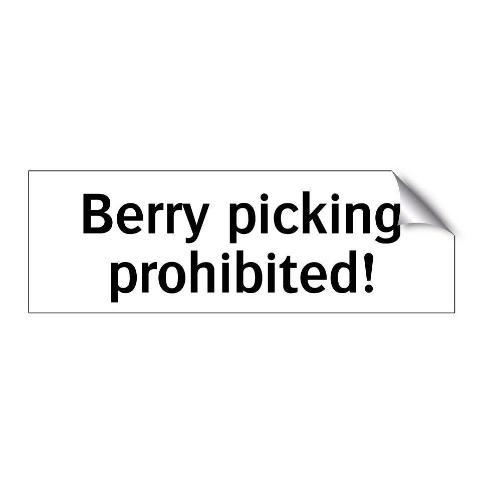 Berry picking prohibited!