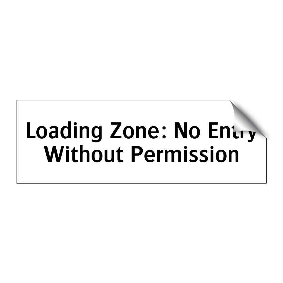 Loading Zone: No Entry Without Permission