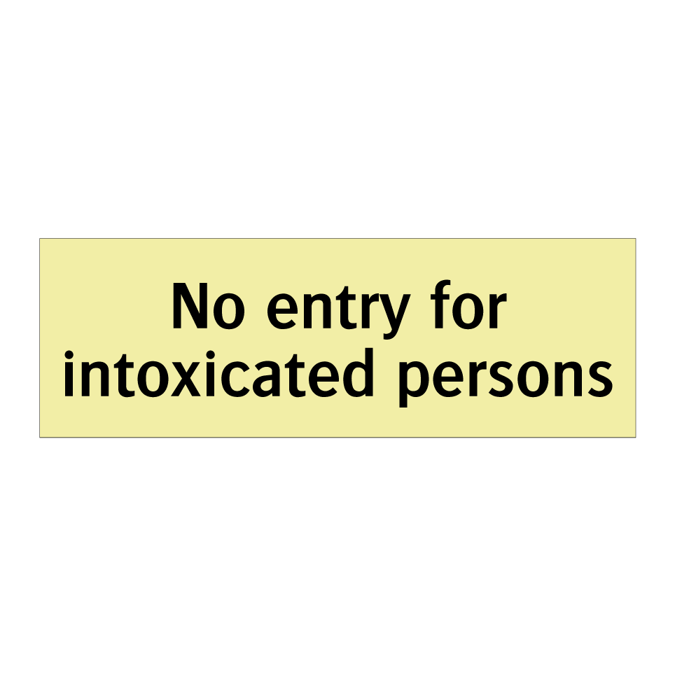 No entry for intoxicated persons