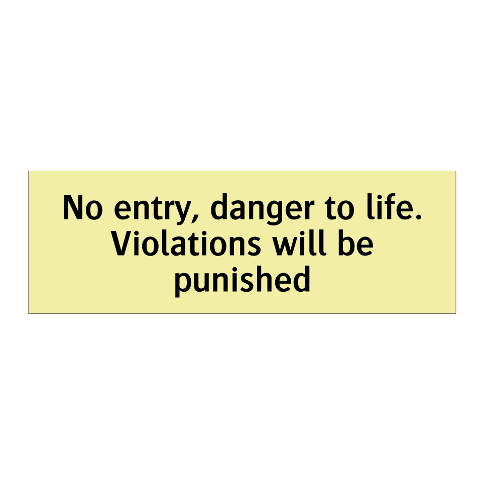 No entry, danger to life. Violations will be punished