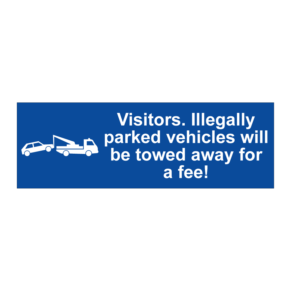 Visitors. Illegally parked vehicles will be towed away for a fee!