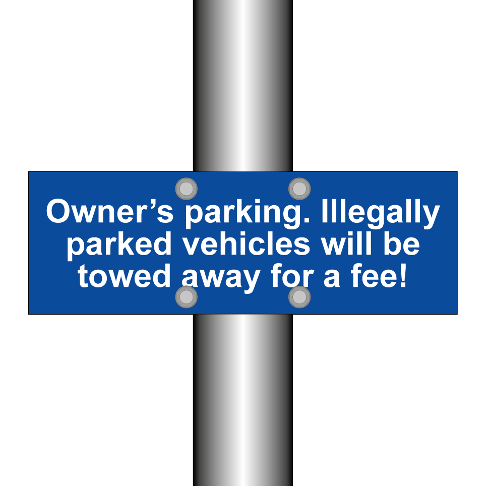 Owner’s parking. Illegally parked vehicles will be towed away for a fee!