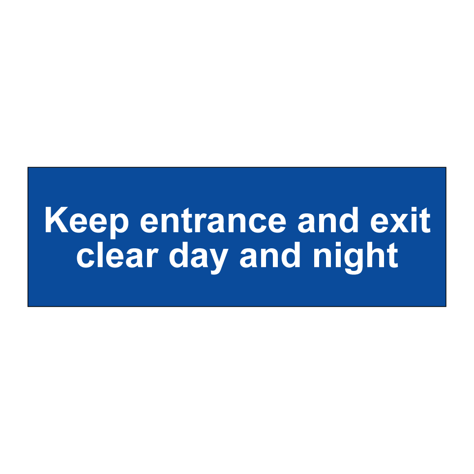 Keep entrance and exit clear day and night