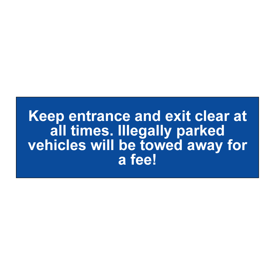 Keep entrance and exit clear at all times. Illegally parked vehicles will be towed away for a fee!