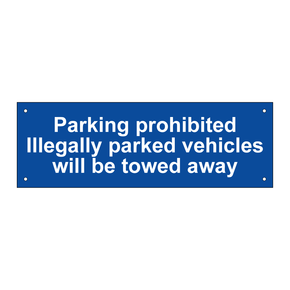 Parking prohibited Illegally parked vehicles will be towed away