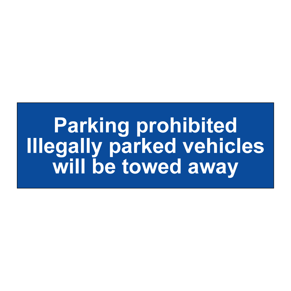 Parking prohibited Illegally parked vehicles will be towed away