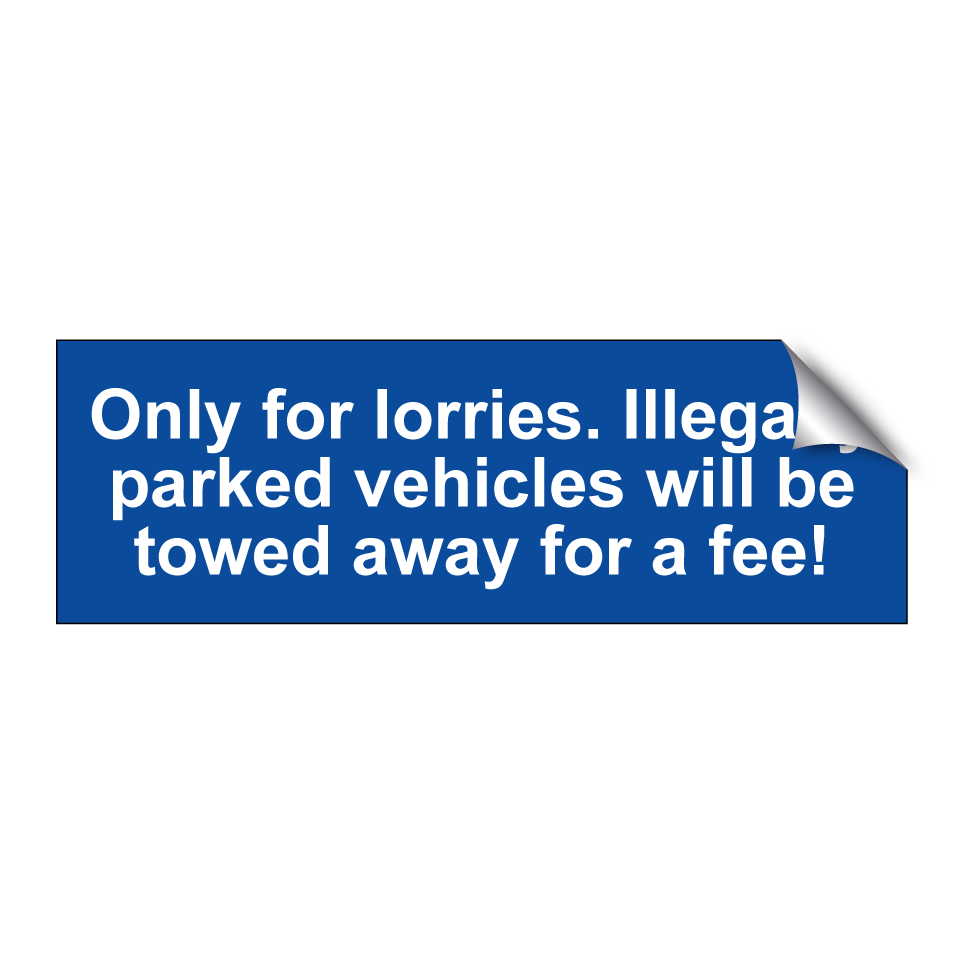 Only for lorries. Illegally parked vehicles will be towed away for a fee!