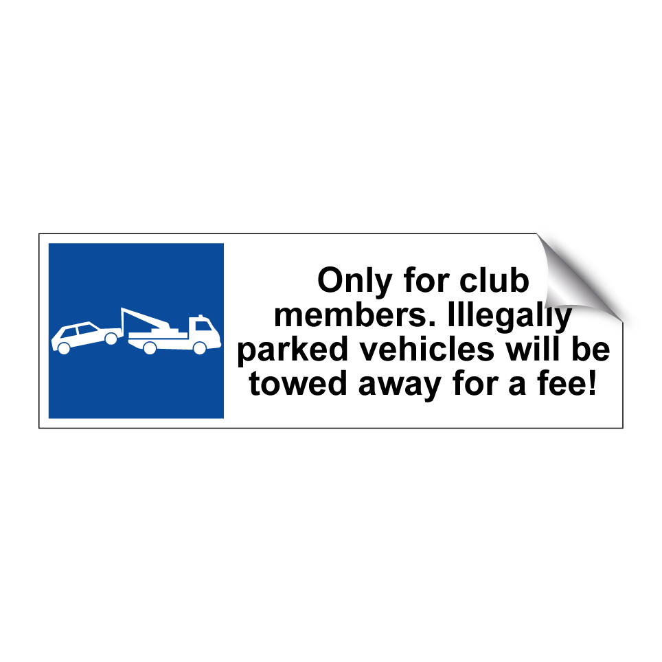 Only for club members. Illegally parked vehicles will be towed away for a fee!