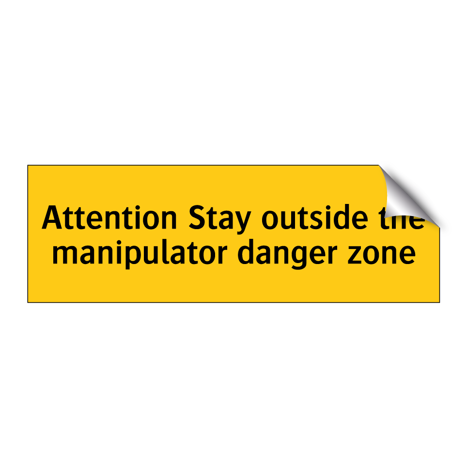 Attention Stay outside the manipulator danger zone