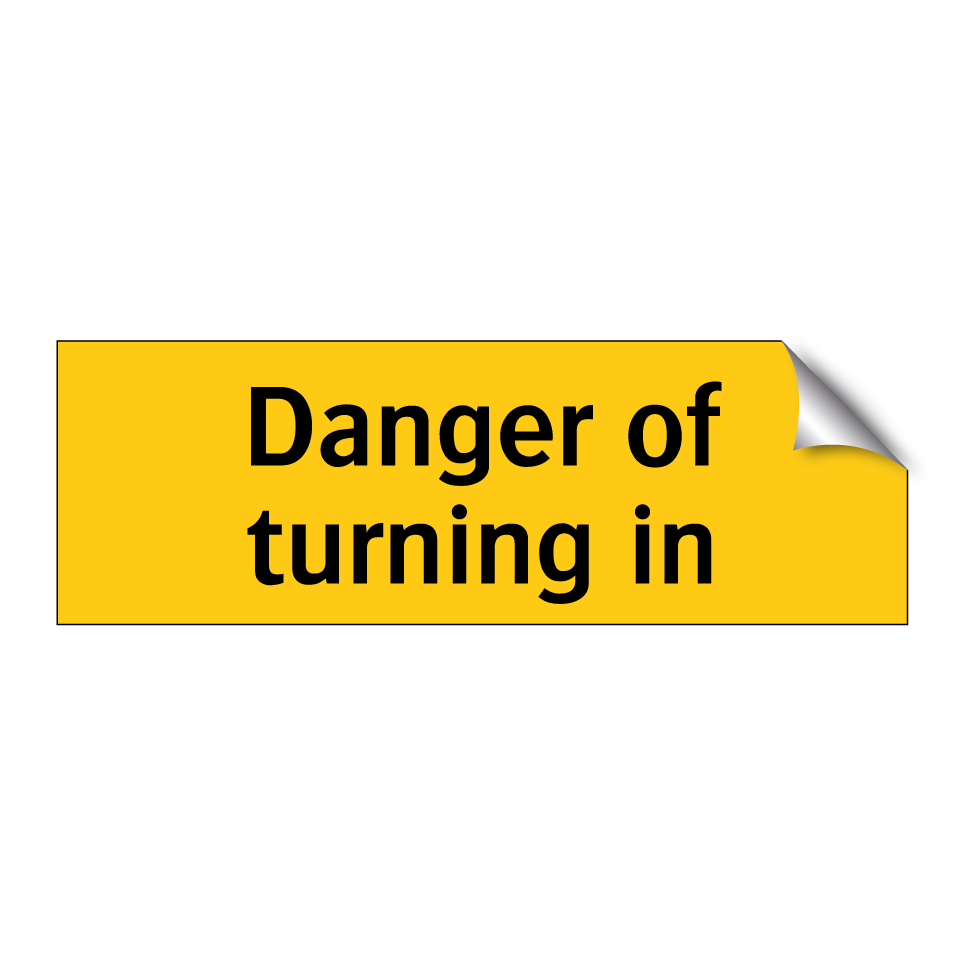 Danger of turning in