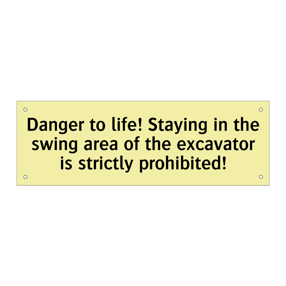 Danger to life! Staying in the swing area of the excavator is strictly prohibited!