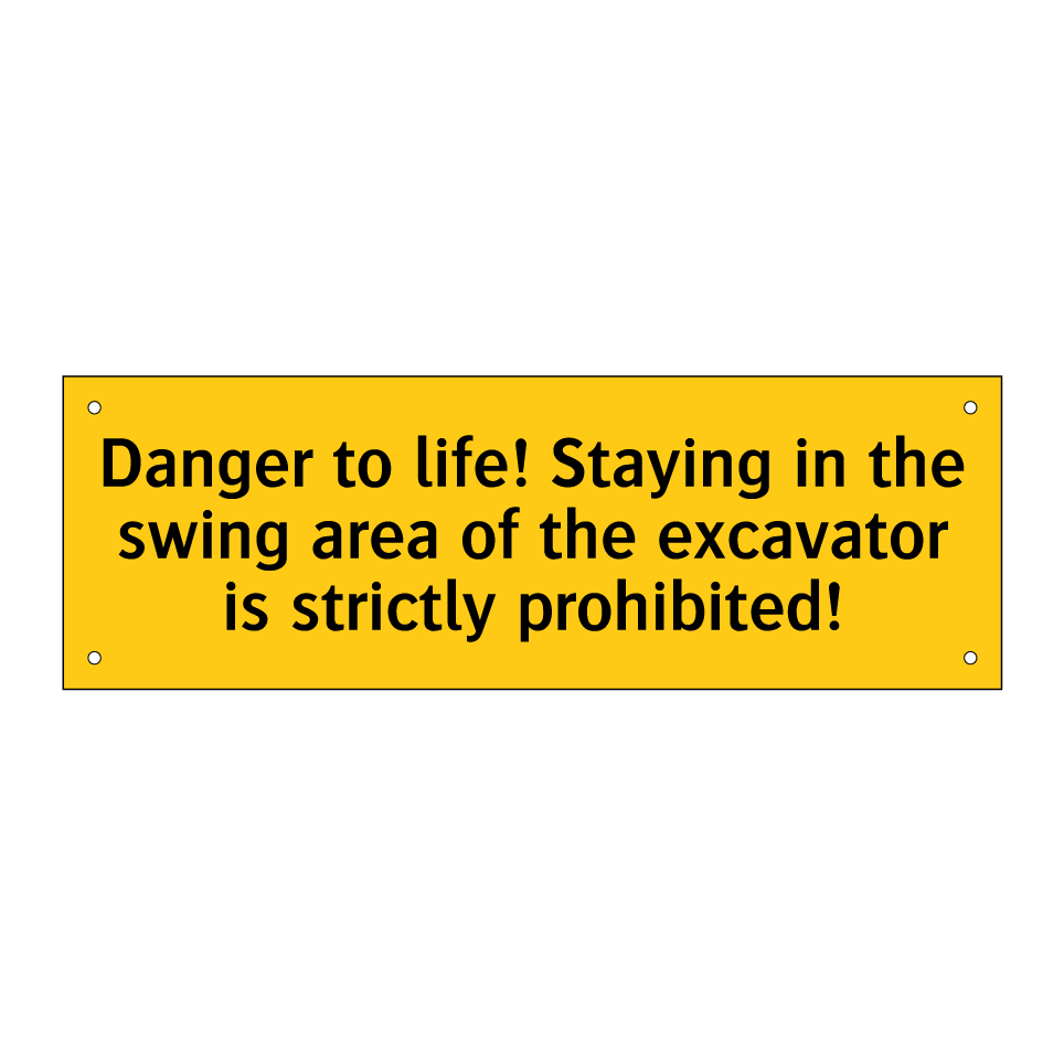 Danger to life! Staying in the swing area of the excavator is strictly prohibited!