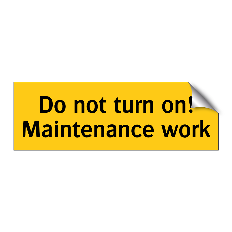 Do not turn on! Maintenance work