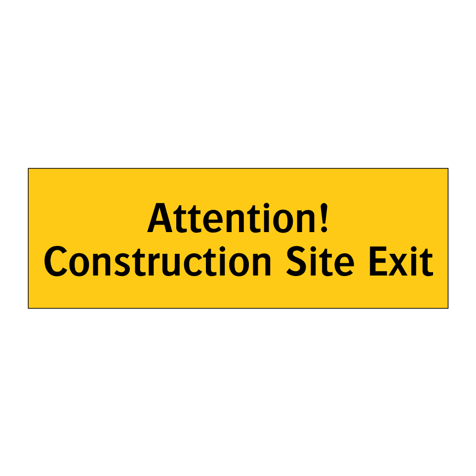 Attention! Construction Site Exit