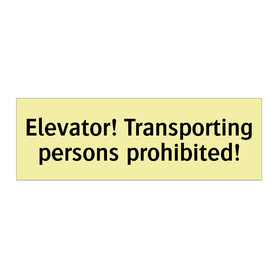 Elevator! Transporting persons prohibited!