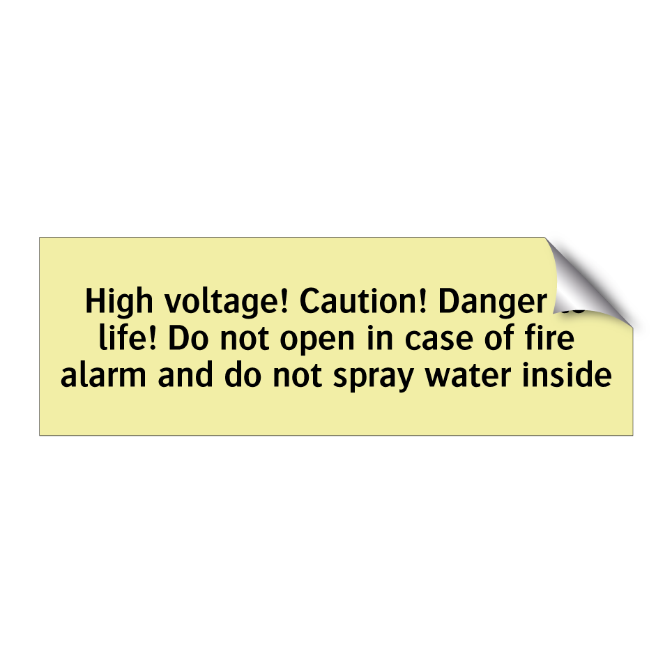 High voltage! Caution! Danger to life! Do not open in case of fire alarm and do not spray water inside