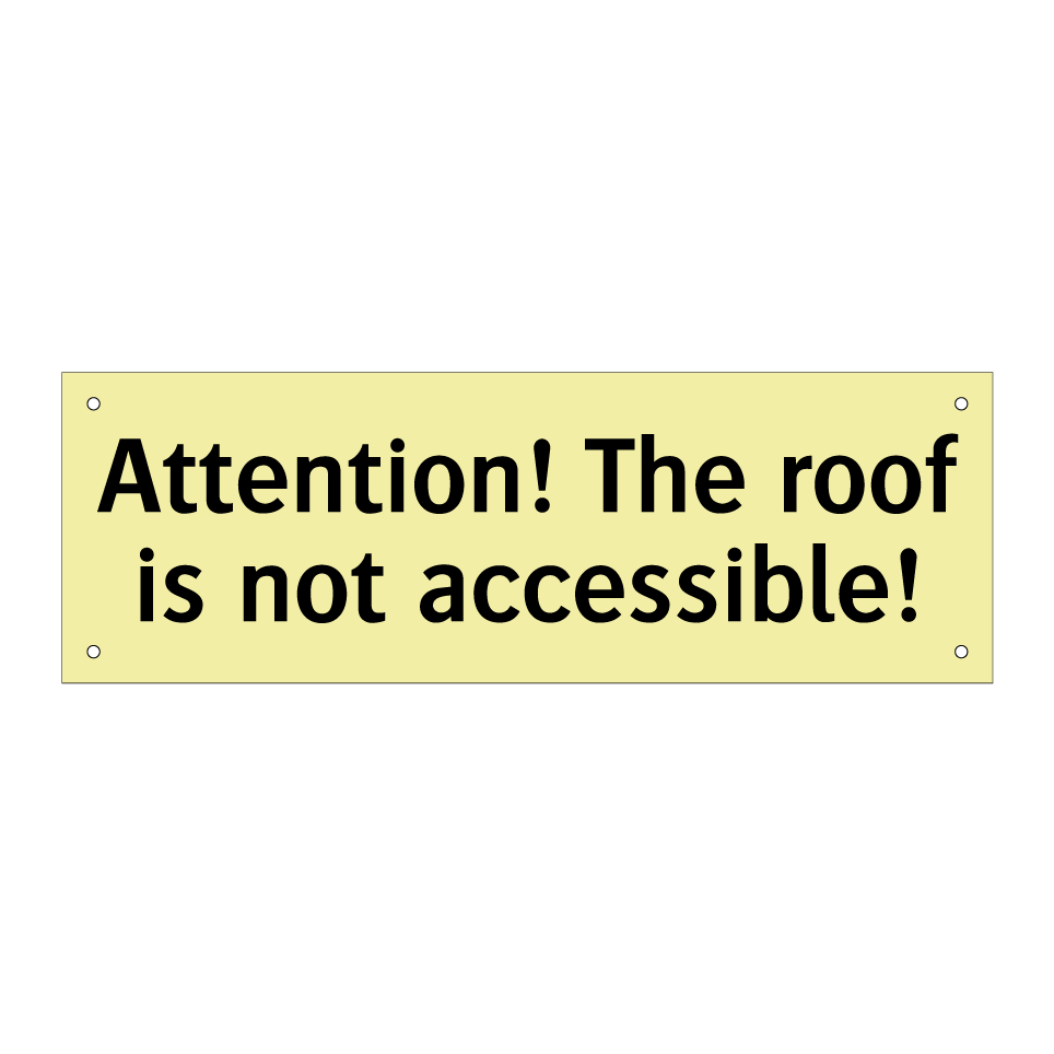 Attention! The roof is not accessible!