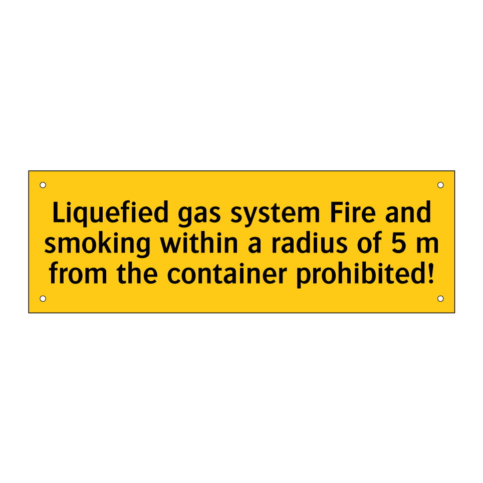 Liquefied gas system Fire and smoking within a radius of 5 m from the container prohibited!