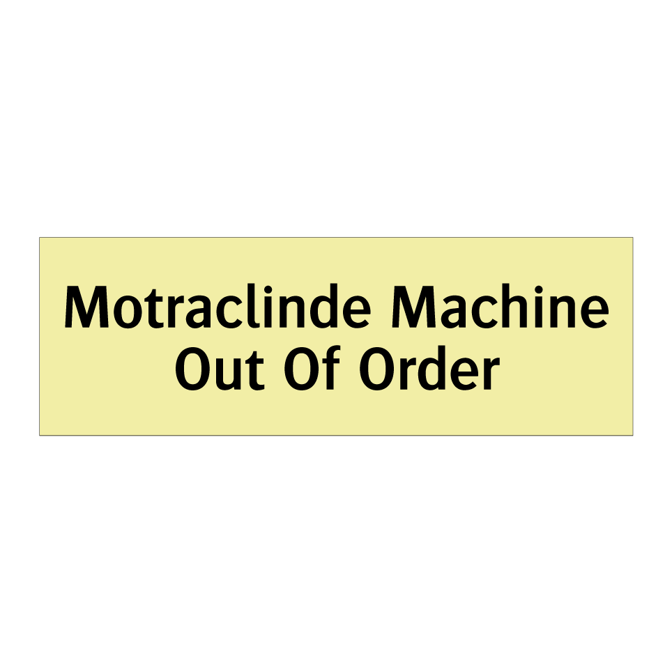 Motraclinde Machine Out Of Order