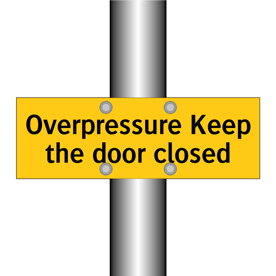 Overpressure Keep the door closed