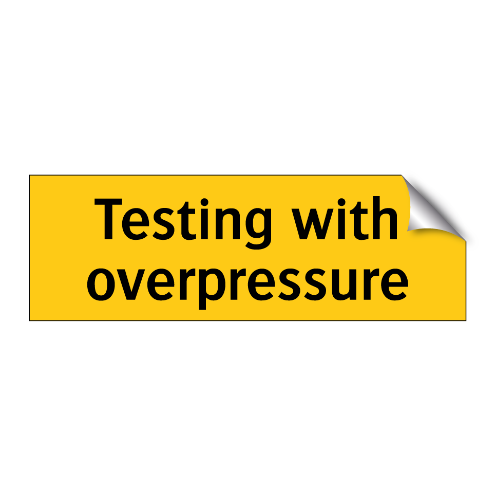 Testing with overpressure