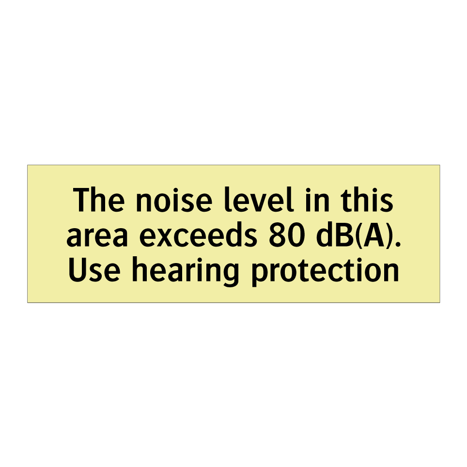 The noise level in this area exceeds 80 dB(A). Use hearing protection