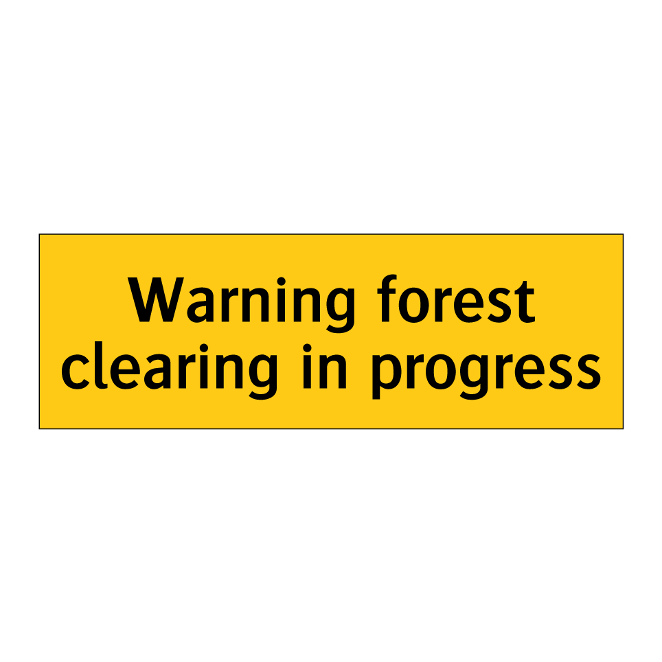 Warning forest clearing in progress