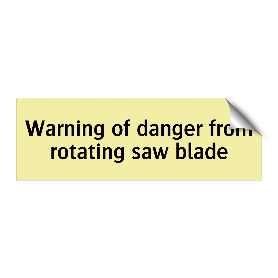 Warning of danger from rotating saw blade