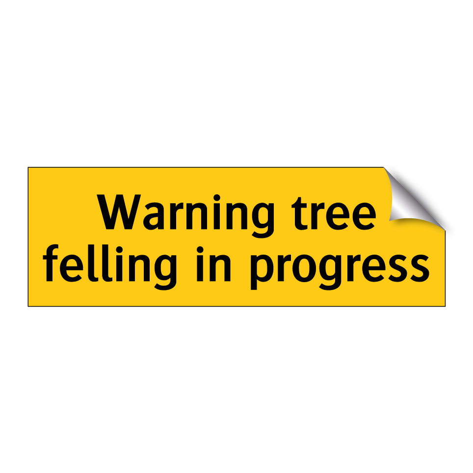 Warning tree felling in progress