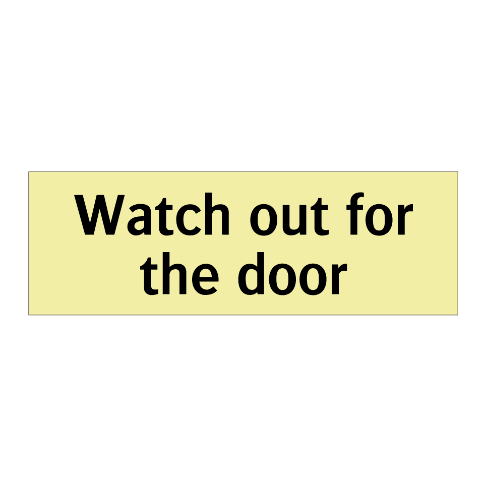 Watch out for the door