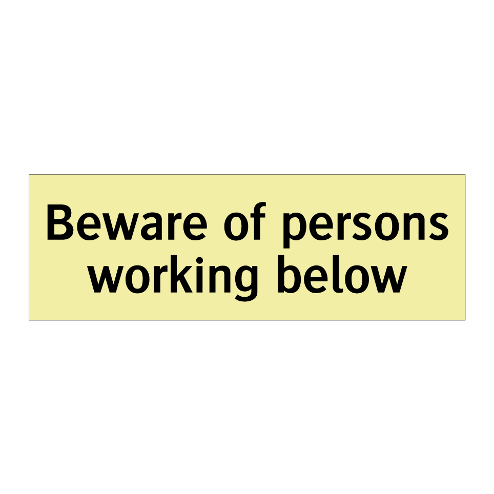 Beware of persons working below
