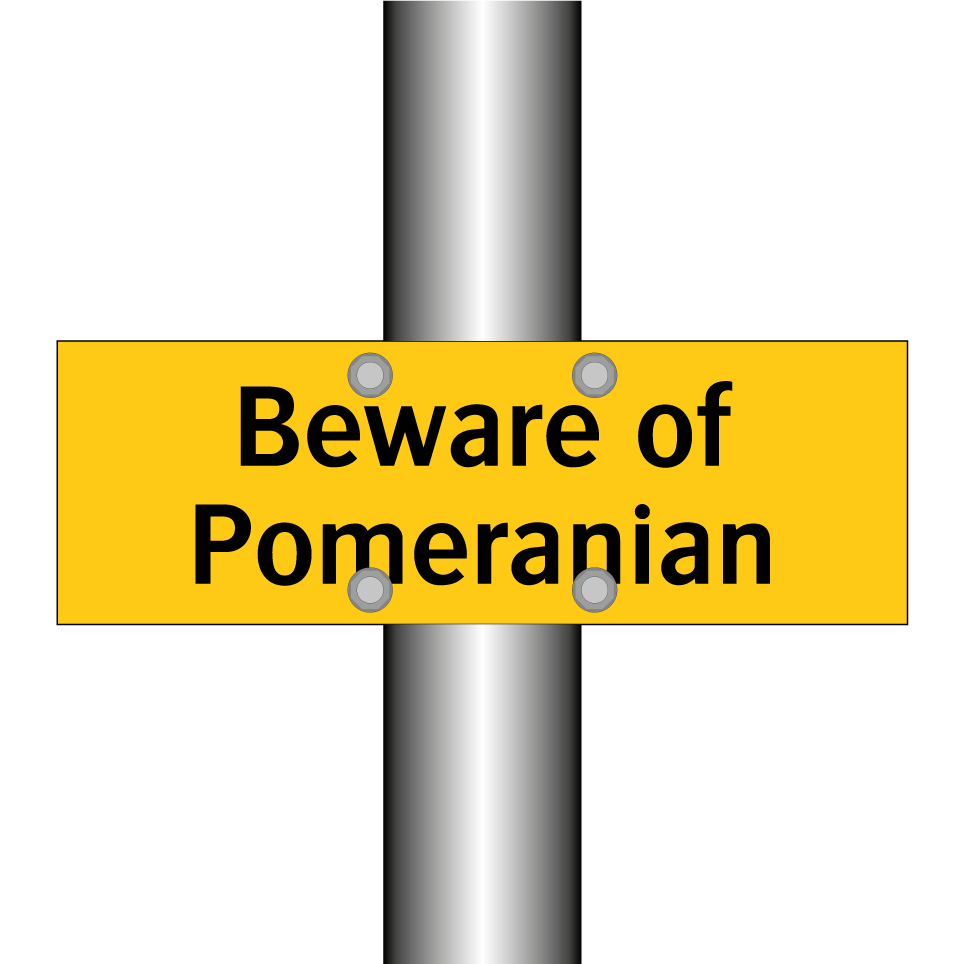 Beware of Pomeranian