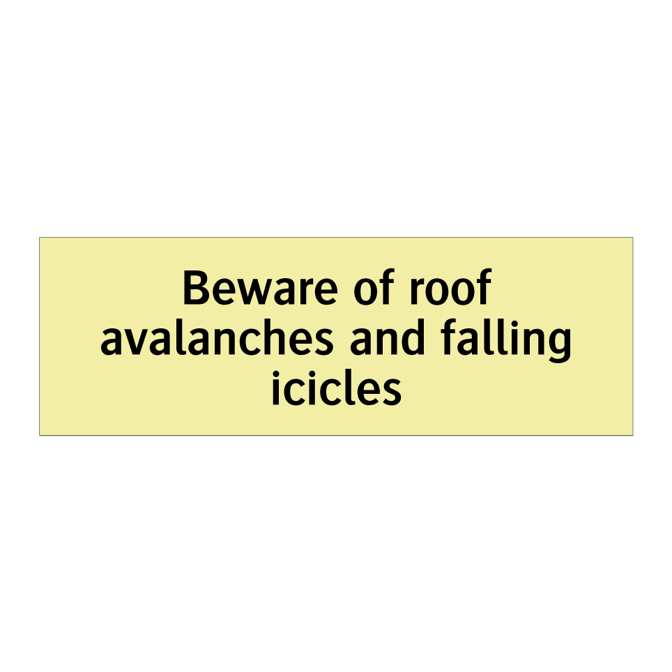 Beware of roof avalanches and falling icicles