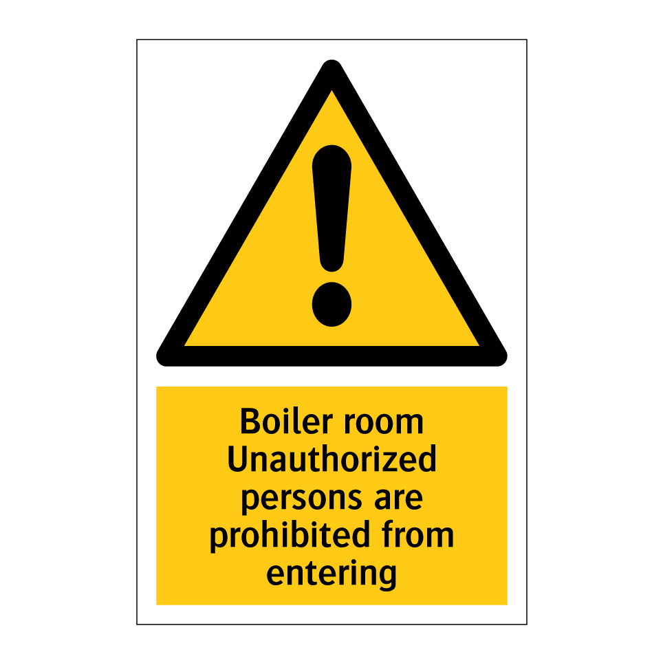 Boiler room Unauthorized persons are prohibited from entering