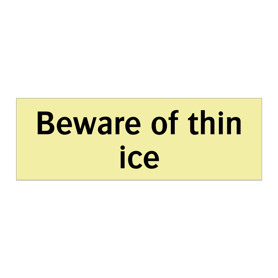 Beware of thin ice