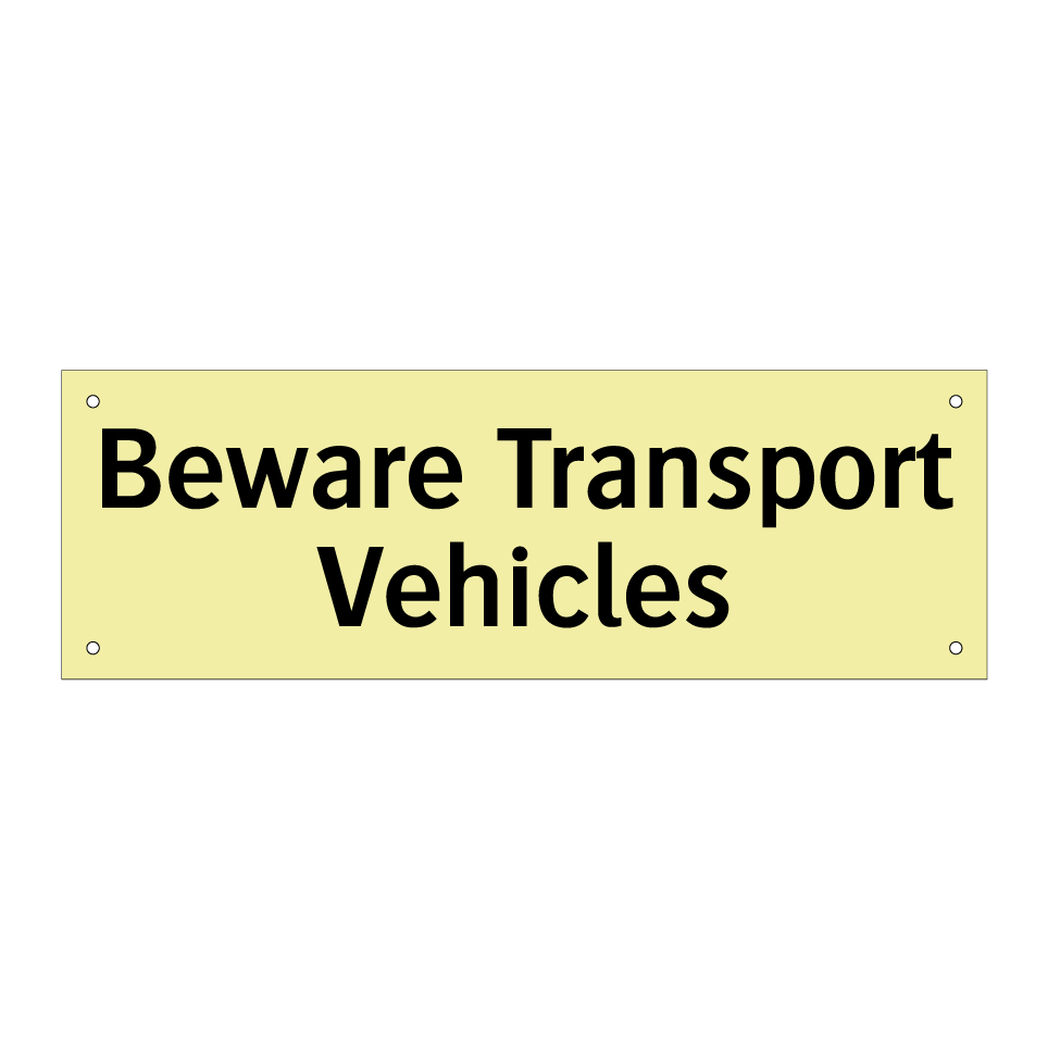Beware Transport Vehicles