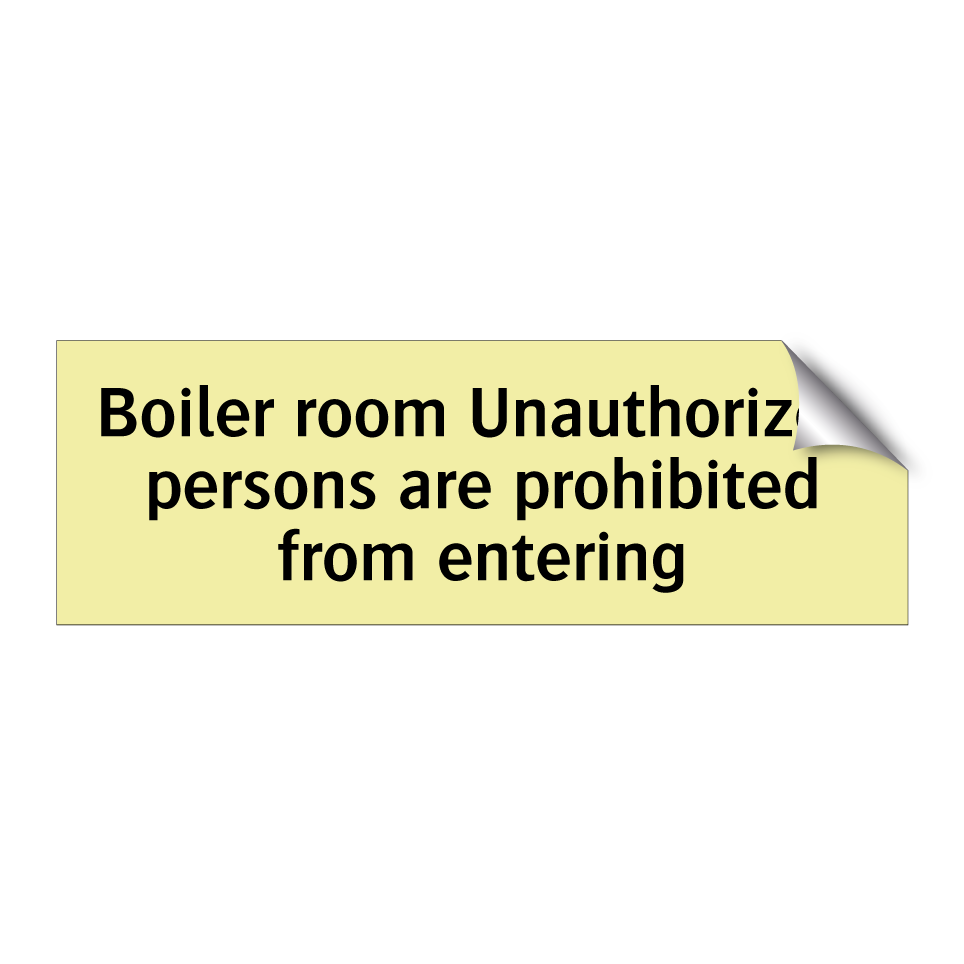 Boiler room Unauthorized persons are prohibited from entering