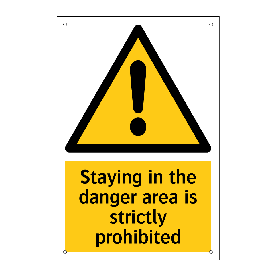 Staying in the danger area is strictly prohibited