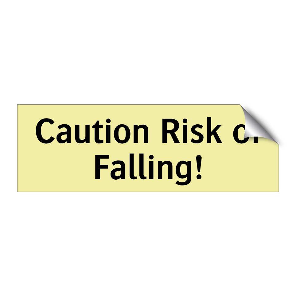 Caution Risk of Falling!