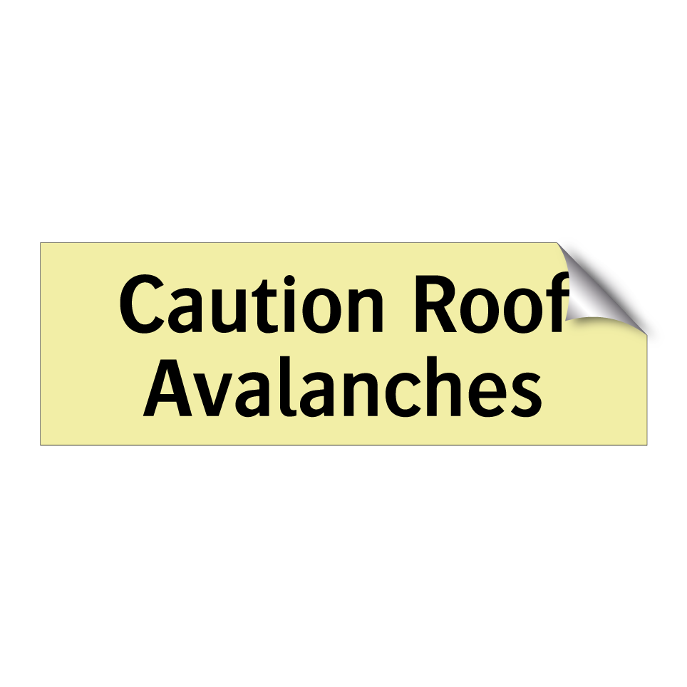 Caution Roof Avalanches