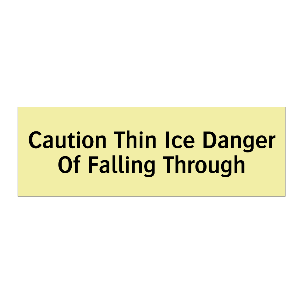 Caution Thin Ice Danger Of Falling Through