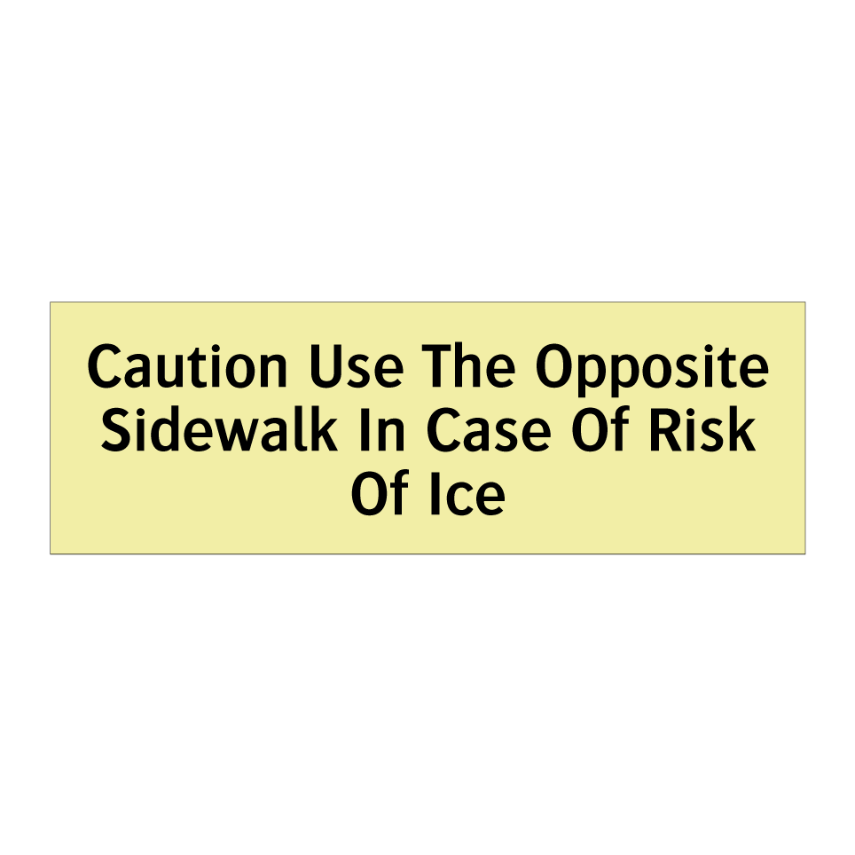Caution Use The Opposite Sidewalk In Case Of Risk Of Ice