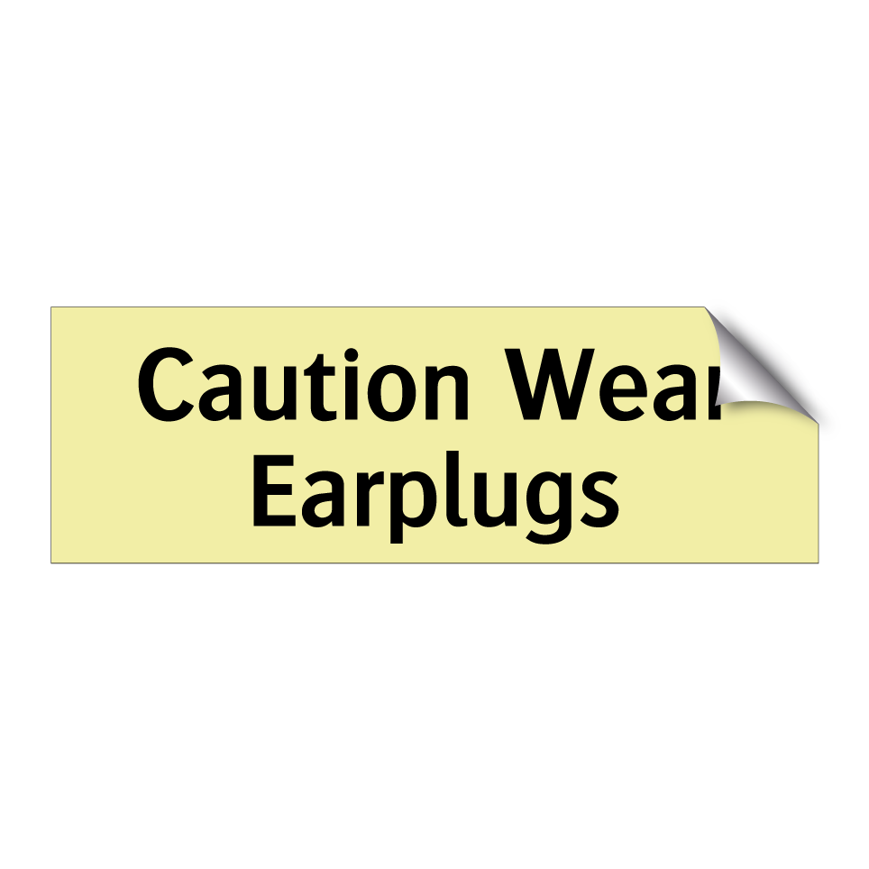 Caution Wear Earplugs