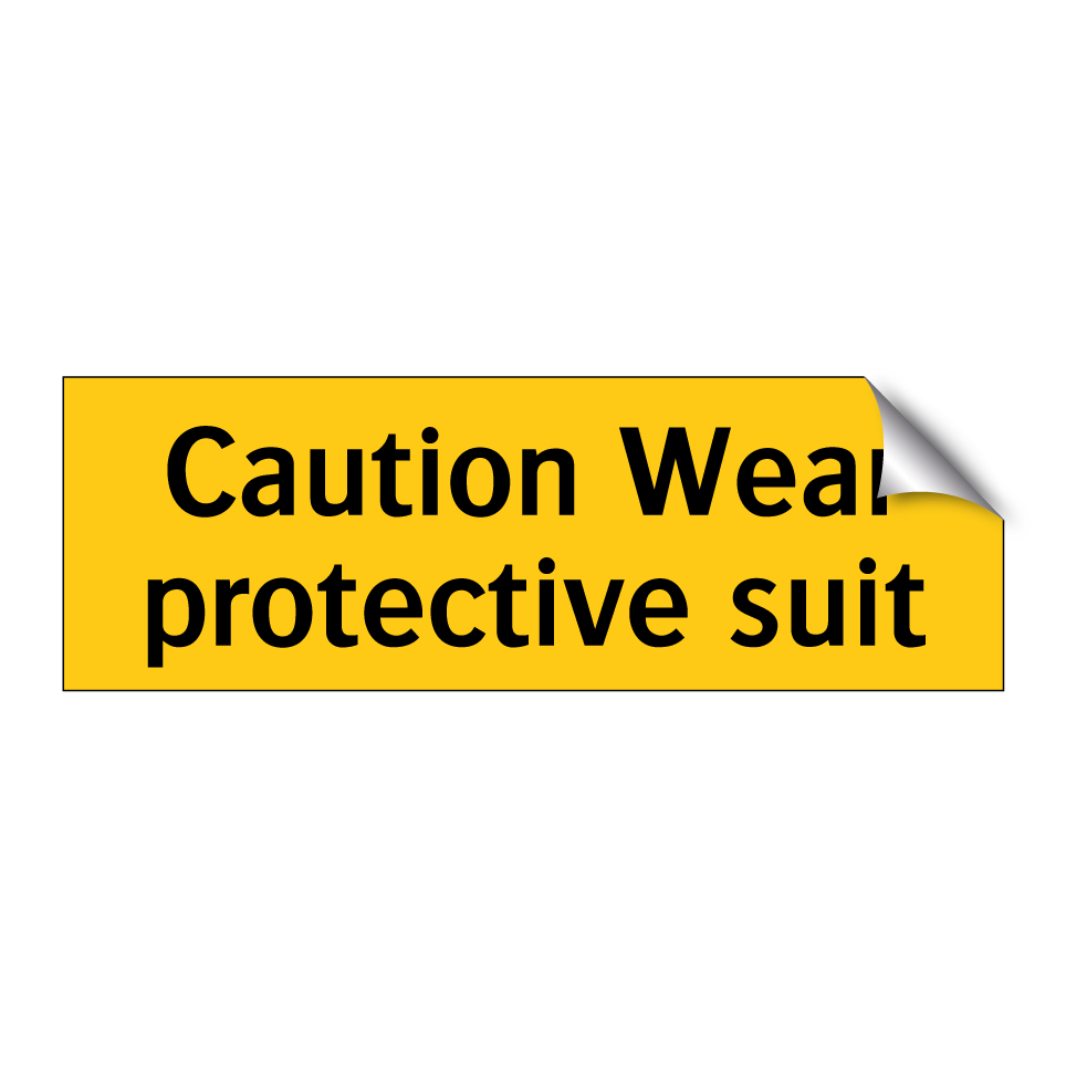 Caution Wear protective suit