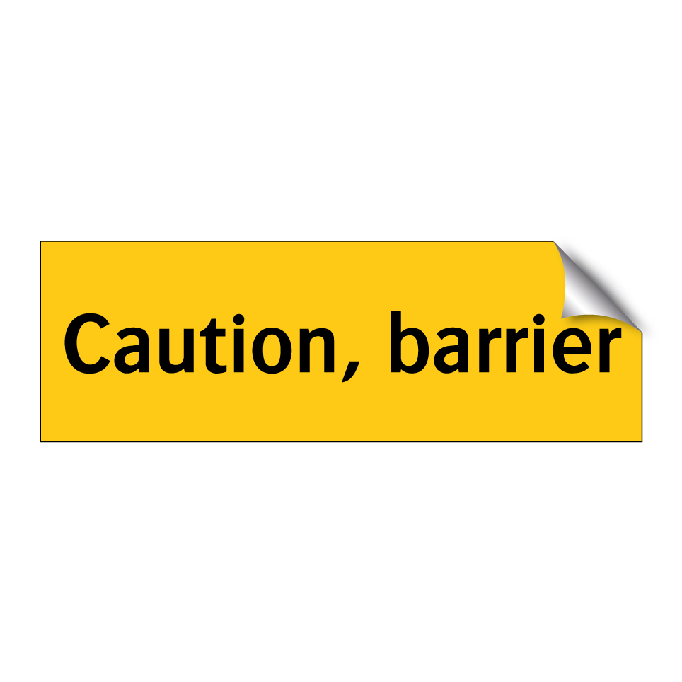 Caution, barrier