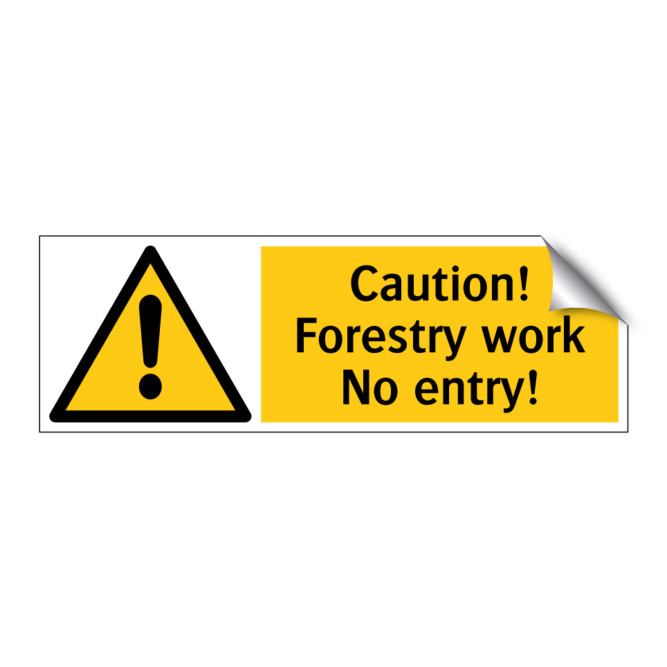 Caution! Forestry work No entry!
