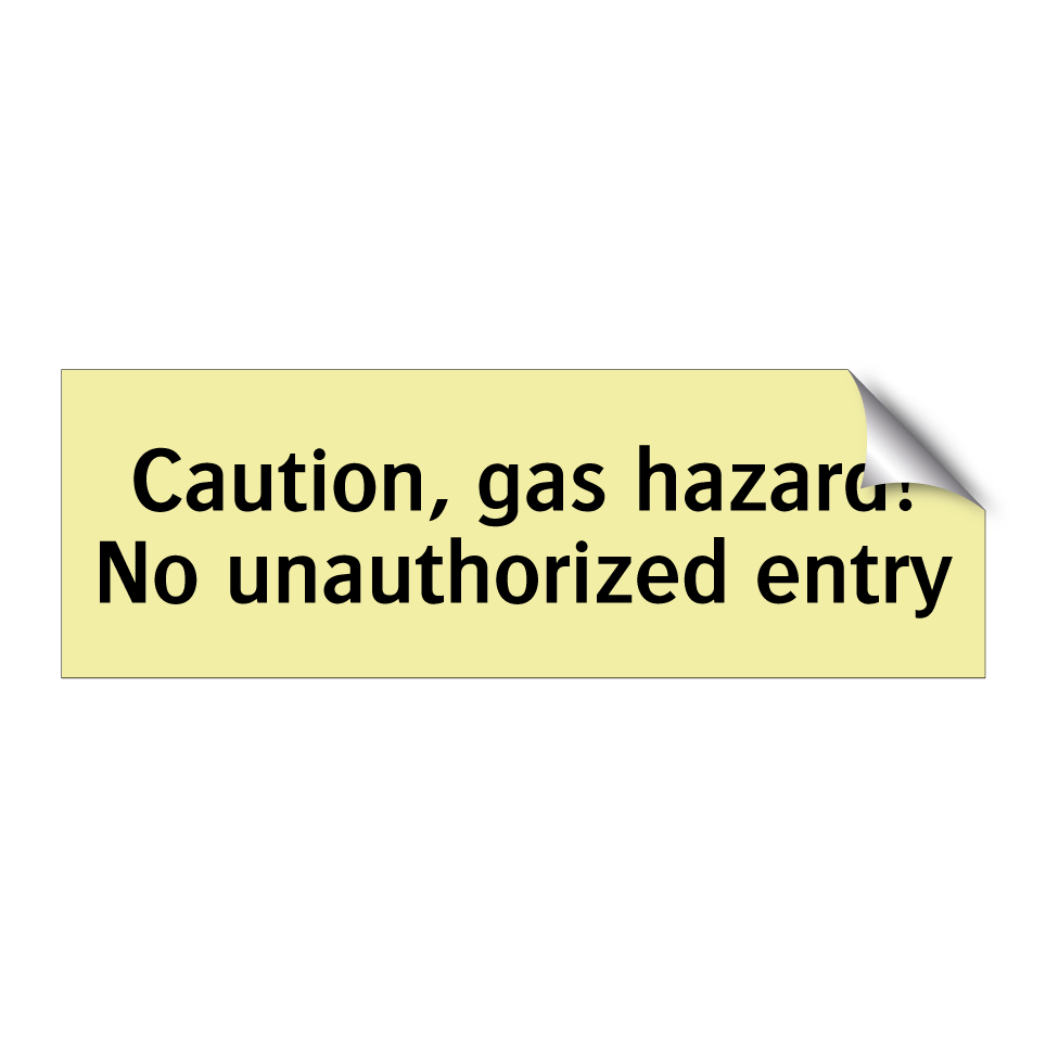 Caution, gas hazard! No unauthorized entry