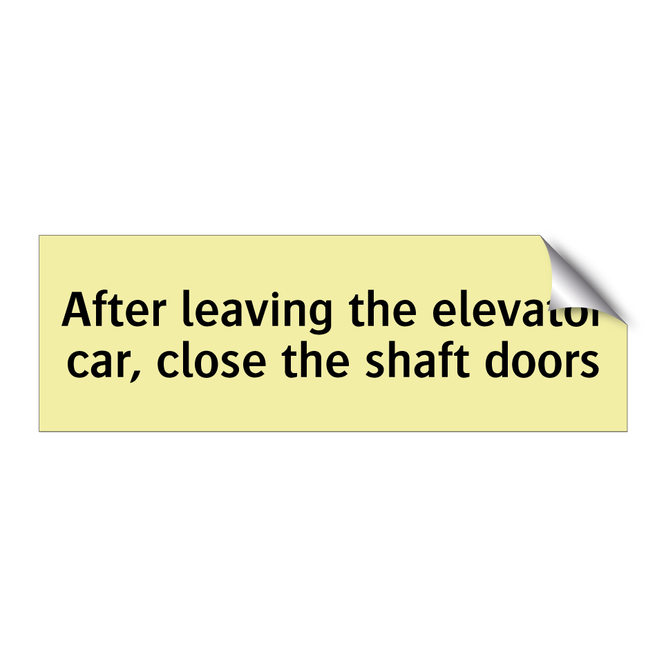 After leaving the elevator car, close the shaft doors